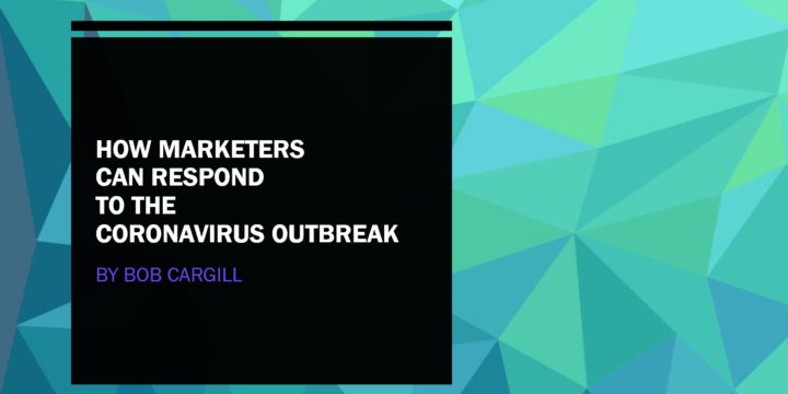 How Marketers Can Respond to the Coronavirus Outbreak