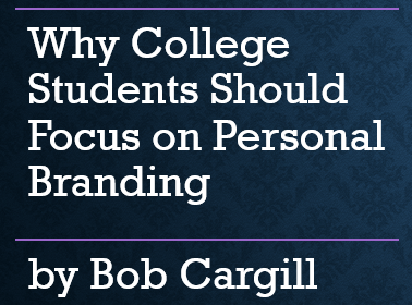 Why College Students Should Focus on Personal Branding