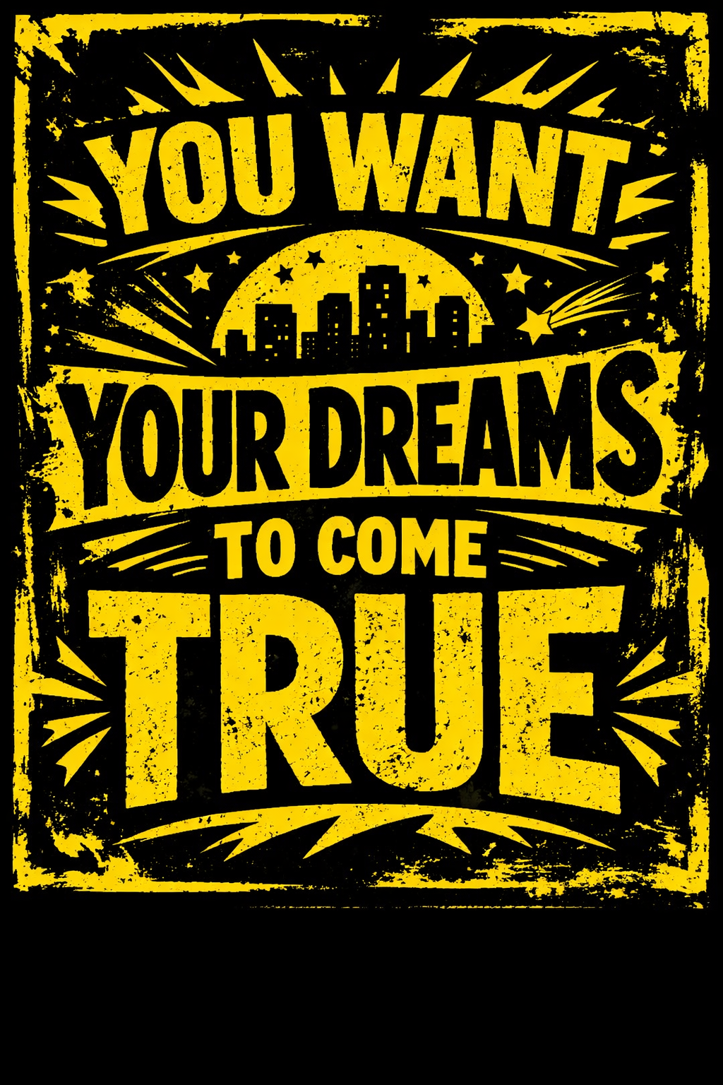 You Want Your Dreams to Come True