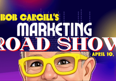 The Next Bob Cargill’s Marketing Road Show is Coming Soon