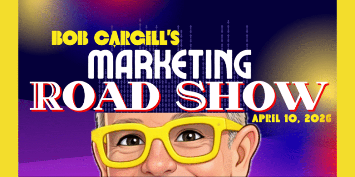 The Next Bob Cargill’s Marketing Road Show is Coming Soon