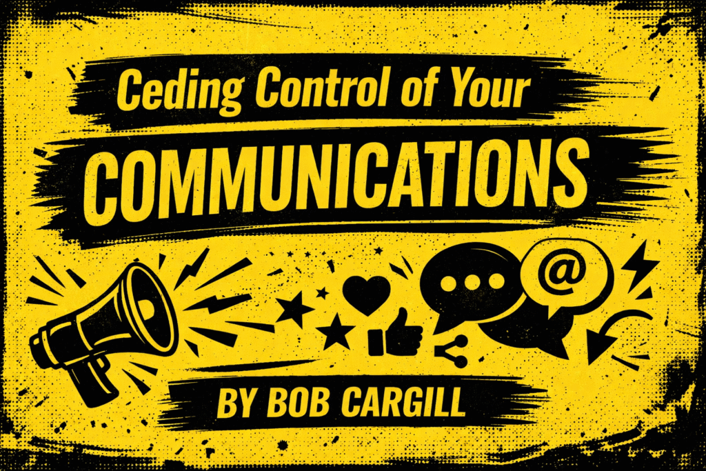Ceding Ceding Control of Your Communications - Bob Cargill